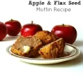 Apple and Flax Seed Muffin Recipe